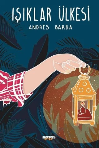 Işıklar Ülkesi – Andres Barba – Notos Kitap kitap kapağı