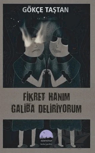 Fikret Hanım Galiba Deliriyorum – Gökçe Taştan – Kent Kitap kitap kapağı
