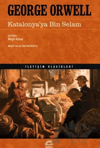 Katalonya'ya Bin Selam – George Orwell – İletişim Yayınevi kitap kapağı