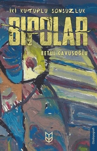 İki Kutuplu Sonsuzluk Bipolar – Betül Çavuşoğlu – Yason Yayıncılık kitap kapağı