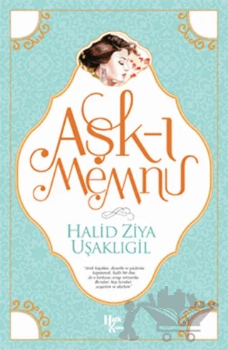 Aşk-ı Memnu – Halit Ziya Uşaklıgil – Halk Kitabevi kitap kapağı