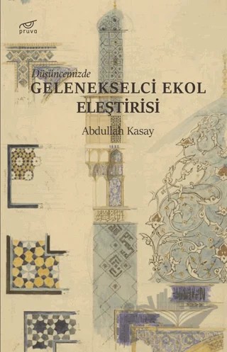 Düşüncemizde Gelenekselci Ekol Eleştirisi – Abdullah Kasay – Pruva Yayınları kitap kapağı
