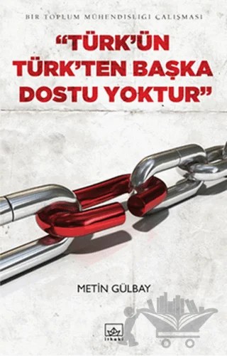 Türk’ün Türk’ten Başka Dostu Yoktur – Metin Gülbay – İthaki Yayınları kitap kapağı