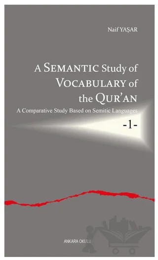 A Semantic Study of Vocabulary of the Qur’an – Naif Yaşar – Ankara Okulu Yayınları kitap kapağı