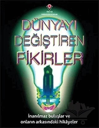 Dünyayı Değiştiren Fikirler – Andrea Mills, Ian Graham, Isabel Thomas, Julie Ferris, Matt Turner, Mike Goldsmith, Sally MacGill – TÜBİTAK Yayınları kitap kapağı