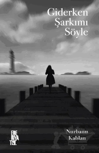 Giderken Şarkımı Söyle – Nurbanu Kablan – Edebiyatist kitap kapağı