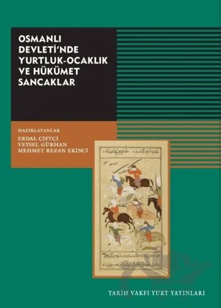 Osmanlı Devleti'nde Yurtluk-Ocaklık Ve Hükümet Sancaklar – Kolektif – Tarih Vakfı Yurt Yayınları kitap kapağı