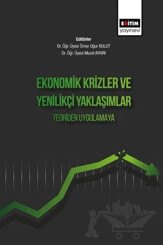 Ekonomik Krizler Ve Yenilikçi Yaklaşımlar Teoriden Uygulamaya – Murat Aykırı, Ömer Uğur Bulut – Eğitim Yayınevi - Bilimsel Eserler kitap kapağı