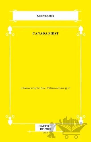 Canada First – Goldwin Smith – Capitol Books kitap kapağı