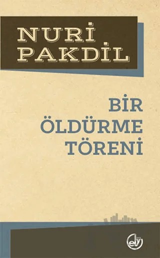 Bir Öldürme Töreni – Nuri Pakdil – Edebiyat Dergisi Yayınları kitap kapağı