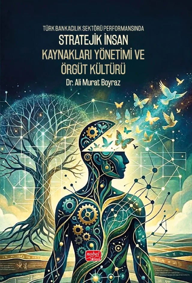 Türk Bankacılık Sektörü Performansında Stratejik İnsan Kaynakları Yönetimi ve Örgüt Kültürü – Ali Murat Boyraz – Nobel Bilimsel Eserler kitap kapağı