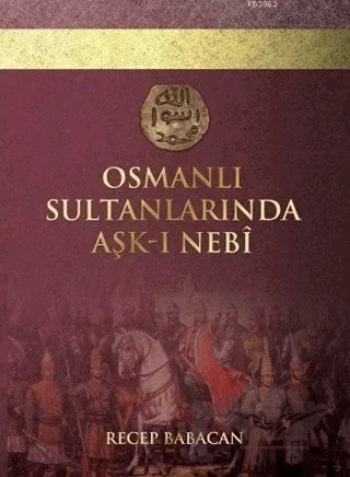 Osmanlı Sultanlarında Aşk-ı Nebi – Recep Bababacan – Kitap Dostu Yayınları kitap kapağı