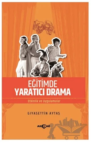 Eğitimde Yaratıcı Drama – Gıyasettin Aytaş – Akçağ Yayınları kitap kapağı