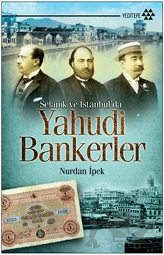 Selanik ve İstanbul’da Yahudi Bankerler – Nurdan İpek – Yeditepe Yayınevi kitap kapağı