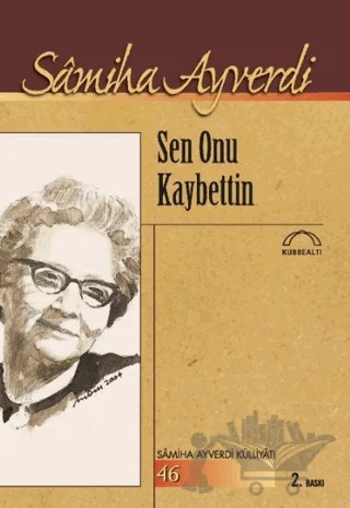 Sen Onu Kaybettin – Samiha Ayverdi – Kubbealtı Neşriyatı Yayıncılık kitap kapağı