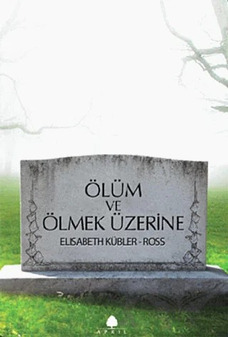 Ölüm ve Ölmek Üzerine – Elisabeth Kübler-Ross – April Yayıncılık kitap kapağı