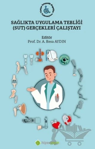 Sağlıkta Uygulama Tebliği (SUT) Gerçekleri Çalıştayı – Kolektif – Hiperlink Yayınları kitap kapağı