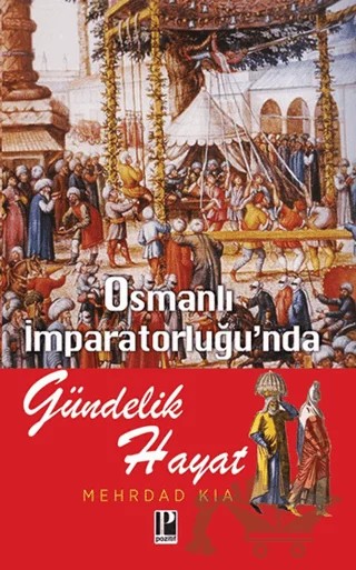 Osmanlı İmparatorluğu’nda Gündelik Hayat – Mehrdad Kia – Pozitif Yayınları kitap kapağı