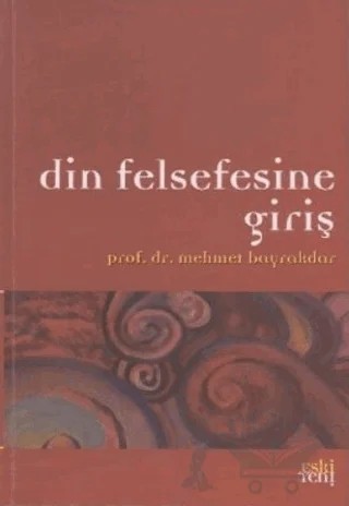 Din Felsefesine Giriş – Mehmet Bayrakdar – Eski Yeni Yayınları kitap kapağı