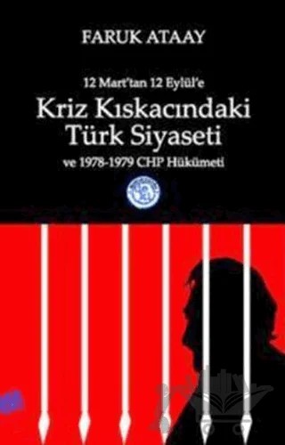 12 Mart’tan 12 Eylül’e Kriz Kıskacındaki Türk Siyaseti ve 1978-1979 CHP Hükümeti – Faruk Ataay – De Ki Yayınları kitap kapağı