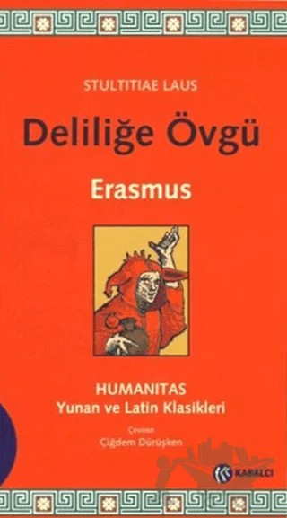 Deliliğe Övgü (Latince Aslı ve Türkçe Çevirisi ile Birlikte) – Desiderius Erasmus – Kabalcı Yayınevi kitap kapağı