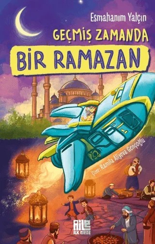 Geçmiş Zamanda Bir Ramazan – Esmahanım Yalçın – Aile Yayınları kitap kapağı
