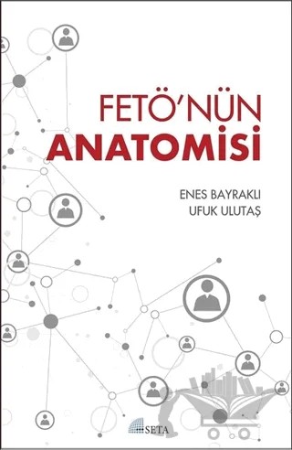 FETÖ'nün Anatomisi – Enes Bayraklı, Ufuk Ulutaş – Seta Yayınları kitap kapağı