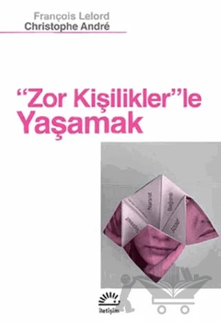 Zor Kişiliklerle Yaşamak – François Lelord – İletişim Yayınevi kitap kapağı