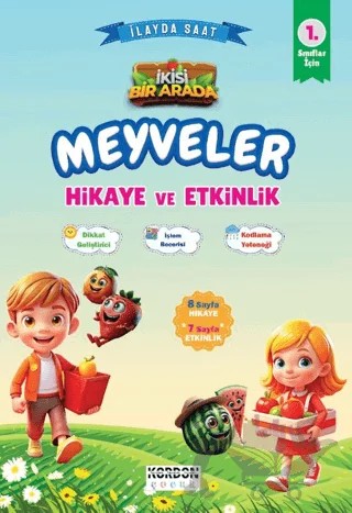 Meyveler Hikaye ve Etkinlik 1. Sınıflar İçin – İlayda Saat – Kordon Çocuk kitap kapağı