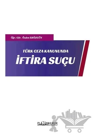 Türk Ceza Kanununda İftira Suçu – Özlem Erözgün – Platon Hukuk kitap kapağı