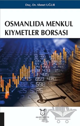 Osmanlıda Menkul Kıymetler Borsası – Ahmet Uğur – Akademisyen Kitabevi kitap kapağı