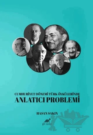 Cumhuriyet Dönemi Türk Öykülerinde Anlatıcı Problemi – Hasan Sakın – Paradigma Akademi Yayınları kitap kapağı