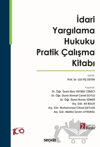 İdari Yargılama Hukuku Pratik Çalışma Kitabı – Gül Fiş Üstün, Ebru Zeybek Cebeci, Ahmet Cemil Soylu, Nuray Sümer, Ali Bulut, Muhammed Cihad Şaylan, Melike Sevim Aynural – Seçkin Yayıncılık kitap kapağı