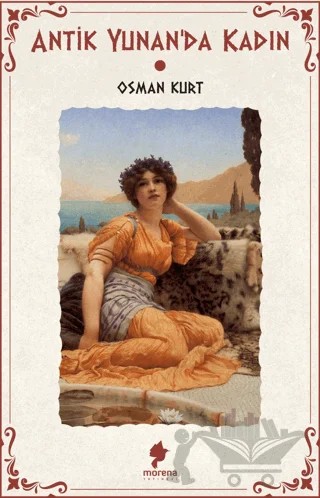 Antik Yunan'da Kadın – Osman Kurt – Morena Yayınevi kitap kapağı