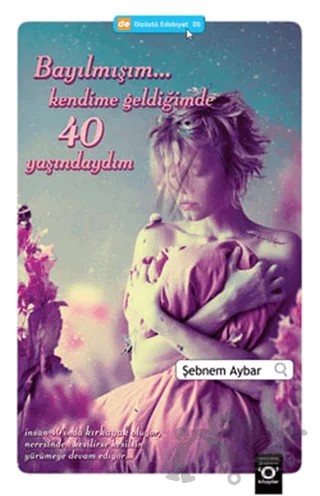 Bayılmışım... Kendime Geldiğimde 40 Yaşındaydım – Şebnem Aybar – Okuyan Us Yayınları kitap kapağı