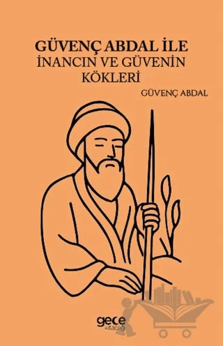 Güvenç Abdal İle İnancın ve Güvenin Kökleri – Güvenç Abdal – Gece Kitaplığı kitap kapağı
