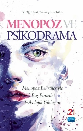 MENOPOZ VE PSİKODRAMA -Menopoz Belirtileriyle Baş Etmede Psikolojik Yaklaşım- – Cennet Şafak Öztürk – Nobel Akademik Yayıncılık kitap kapağı
