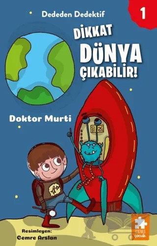 Dededen Dedektif 1 - Dikkat Dünya Çıkabilir! – Murat Sayım – Eksik Parça Yayınları kitap kapağı