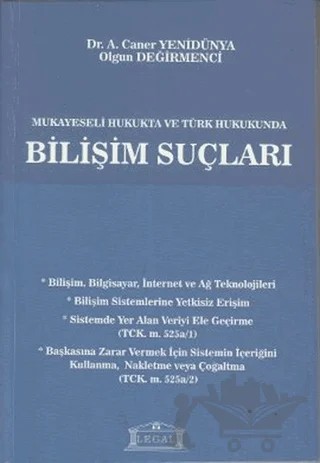 Mukayeseli Hukukta ve Türk Hukukunda Bilişim Suçları (Orta Boy) – Caner Yenidünya, Olgun Değirmenci – Legal Yayıncılık kitap kapağı