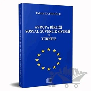 Avrupa Birliği Sosyal Güvenlik Sistemi ve Türkiye – Tahsin Çayıroğlu – Legal Yayıncılık kitap kapağı