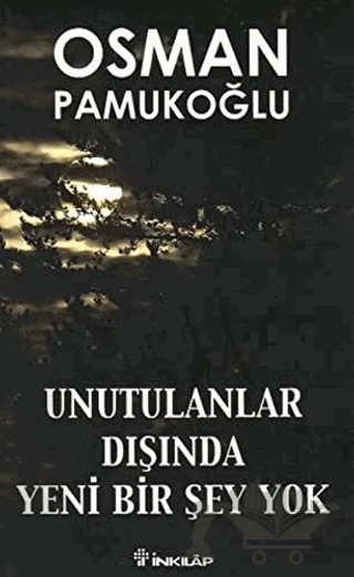Unutulanlar Dışında Yeni Bir Şey Yok – Osman Pamukoğlu – İnkılap Kitabevi kitap kapağı