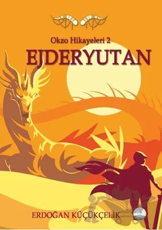 Okzo Hikayeleri 2: Ejderyutan – Erdoğan Küçükçelik – Odessa Yayınevi kitap kapağı