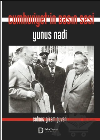 Cumhuriyet’in Basın Sesi Yunus Nadi – Solmaz Gizem Güven – Defne Yayınevi kitap kapağı