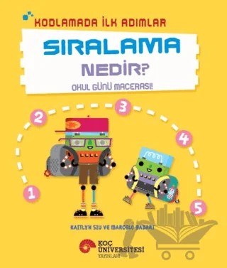 Kodlamada İlk Adımlar Sıralama Nedir? Okul Günü Macerası! – Kaitlyn Siu – Koç Üniversitesi Yayınları kitap kapağı