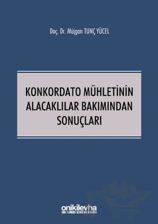 Konkordato Mühletinin Alacaklılar Bakımından Sonuçları – Müjgan Tunç Yücel – On İki Levha Yayınları kitap kapağı