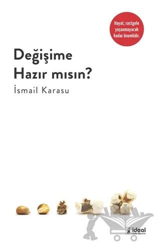 Değişime Hazır Mısın? – İsmail Karasu – İdeal Kültür Yayıncılık kitap kapağı