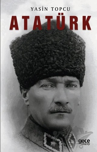 Atatürk – Yasin Topçu – Gece Kitaplığı kitap kapağı