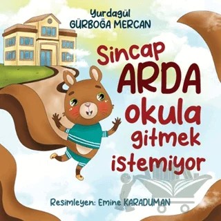 Sincap Arda Okula Gitmek İstemiyor – Yurdagül Gürboğa Mercan – Siyah Beyaz Yayınları kitap kapağı
