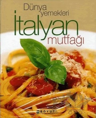 Dünya Yemekleri İtalyan Mutfağı – Kolektif – Boyut Yayın Grubu kitap kapağı