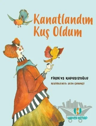 Kanatlandım Kuş Oldum – Firdevs Kapusızoğlu – Haydi Kitap kitap kapağı